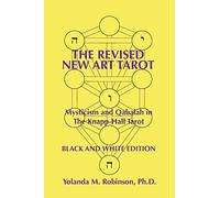 The Revised New Art Tarot: Mysticism and Qabalah in the Knapp-Hall Tarot, Black and White Edition