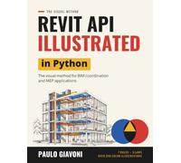 The Revit API Illustrated in Python: The visual method for BIM coordination and MEP applications