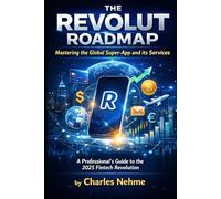 The Revolut Roadmap: Mastering the Global Super-App and its Services: A Professional’s Guide to the 2025 Fintech Revolution