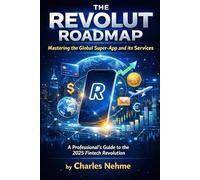 The Revolut Roadmap: Mastering the Global Super-App and its Services: A Professional’s Guide to the 2025 Fintech Revolution
