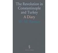 The Revolution in Constantinople and Turkey: A Diary