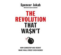 The Revolution That Wasnt: How GameStop and Reddit Made Wall Street Even Richer