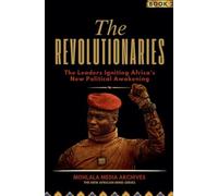 The Revolutionaries: The Leaders Igniting Africa's New Political Awakening: 2
