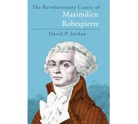 David P. Jordan The Revolutionary Career of Maximilien Robespierre (Tascabile)