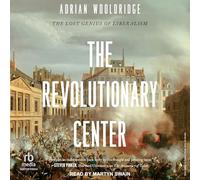 The Revolutionary Center: The Lost Genius of Liberalism