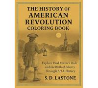 THE REVOLUTIONARY WAR...THE BEGINNING: “Experience the Dawn of American Independence Through Story and Sketch”