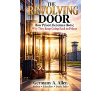 The Revolving Door: How Prison Becomes Home: Why They Keep Going Back to Prison