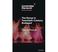 The Revue in Twentieth-century Budapest: From Cosmopolitan Night-clubs to Stalinist Dogma