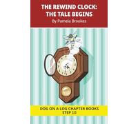 The Rewind Clock. The Tale Begins Chapter Book: Decodable Chapter Book Series for Students Learning to Read. For Developing Readers and Students with ... as Long “I,” Advancing Two-Syllable Words)