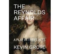 THE REYNOLDS AFFAIR: A PLAY IN THREE ACTS