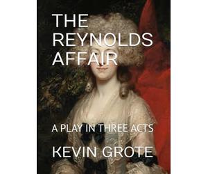 THE REYNOLDS AFFAIR: A PLAY IN THREE ACTS