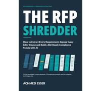 THE RFP SHREDDER: How to Extract Every Requirement, Expose Every Killer Clause and Build a Bid-Ready Compliance Matrix with AI