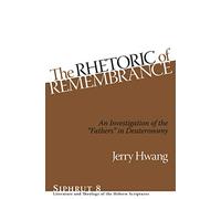 The Rhetoric of Remembrance: An Investigation of the Fathers in Deuteronomy: 8