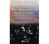 The Rhetoric of Rhetoric: The Quest for Effective Communication