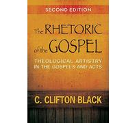 The Rhetoric of the Gospel: Theological Artistry in the Gospels and Acts