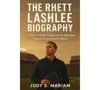 THE RHETT LASHLEE BIOGRAPHY: A Story of Faith, Family, and the Relentless Pursuit of Coaching Excellence