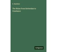 The Rhine From Rotterdam to Constance