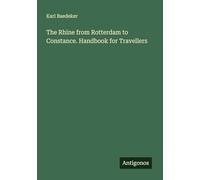 The Rhine from Rotterdam to Constance. Handbook for Travellers