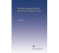 The Rhine Legends Traditions History From Cologne To Mainz: V.1
