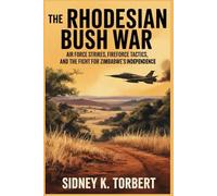 THE RHODESIAN BUSH WAR: Air Force strikes, Fire force tactics, and the fight for Zimbabwe’s independence