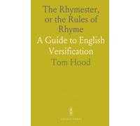 The Rhymester, or the Rules of Rhyme: A Guide to English Versification