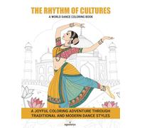 The Rhythm of Cultures:A World Dance Coloring Book: A Joyful Coloring Adventure Through Traditional And Modern Dance Styles