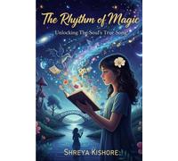 The Rhythm Of Magic: Unlocking the soul's true song