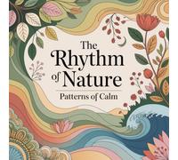 The Rhythm of Nature - Patterns of Calm: A Coloring Book for Mindfulness, Balance, and Inner Peace, 55 Pattern