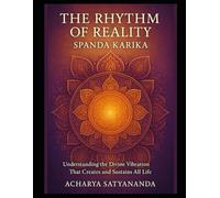 The Rhythm of Reality: Spanda Karika - Understanding the Divine Vibration That Creates and Sustains All Life