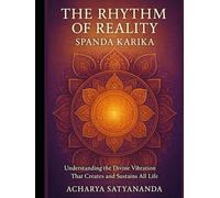The Rhythm of Reality: Spanda Karika - Understanding the Divine Vibration That Creates and Sustains All Life