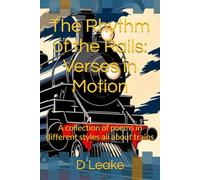 The Rhythm of the Rails: Verses in Motion: A collection of poems in different styles all about trains