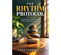 The Rhythm Protocol: Regulating Your Nervous System to Build Habits That Actually Last