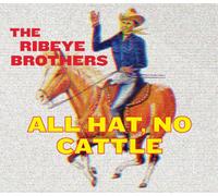The Ribeye Brothers All Hat, No Cattle (CD) Album