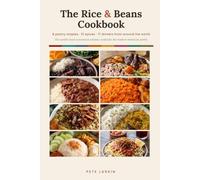 The Rice and Beans Cookbook: 71 Definitive Recipes from the World's Rice and Bean Traditions, Built on 8 Pantry Staples