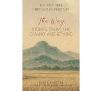 The Rice Tree Chronicles Presents - The Way: Stories from the Camino and Beyond