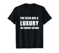 The Rich Are a Luxury We Cannot Afford Maglietta