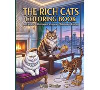 The Rich Cats Coloring Book: A relaxing & funny coloring journey for adults & teens featuring elegant Persians Ragdolls Bengals & Maine Coons showing ... lifestyle and hilarious feline attitude