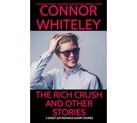 The Rich Crush And Other Stories: 5 Sweet Gay Romance Short Stories