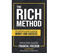 The RICH Method: The definitive guide to getting money and success. Reduce your expenses, clear your debts, learn to save and invest, and reach your financial freedom.