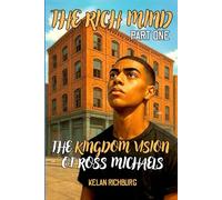 The Rich Mind, Part One: The Kingdom Vision of Ross Michaels