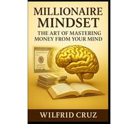 The Rich Mindset The Art of Mastering Money from the Mind