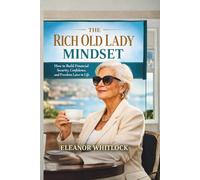 The Rich Old Lady Mindset: How to Build Financial Security, Confidence, and Freedom Later in Life