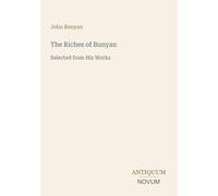 The Riches of Bunyan: Selected from His Works