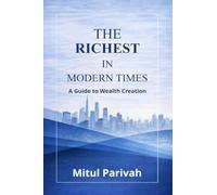 The Richest in Modern Times: A Guide to Wealth Creation