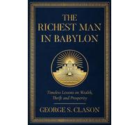 The Richest Man in Babylon: A Collector’s Edition - Original Illustrations and George S. Clason's Bibliography