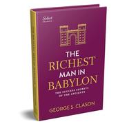 The Richest Man in Babylon: The Success Secrets of the Ancients