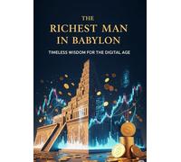 The Richest Man in Babylon: Timeless Wisdom for the Digital Age