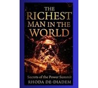 The Richest Man in the World: Secrets of the Power Summit