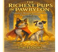 The richest pups in Pawbylon: A pups guide to saving, sharing and investing real wealth