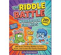 The Riddle Battle Workbook for Kids: 285 Brain-Twisting Riddles to Solve, Score, and Crown the Family Champion - Write Your Answers Inside! (Ages 6-12)
